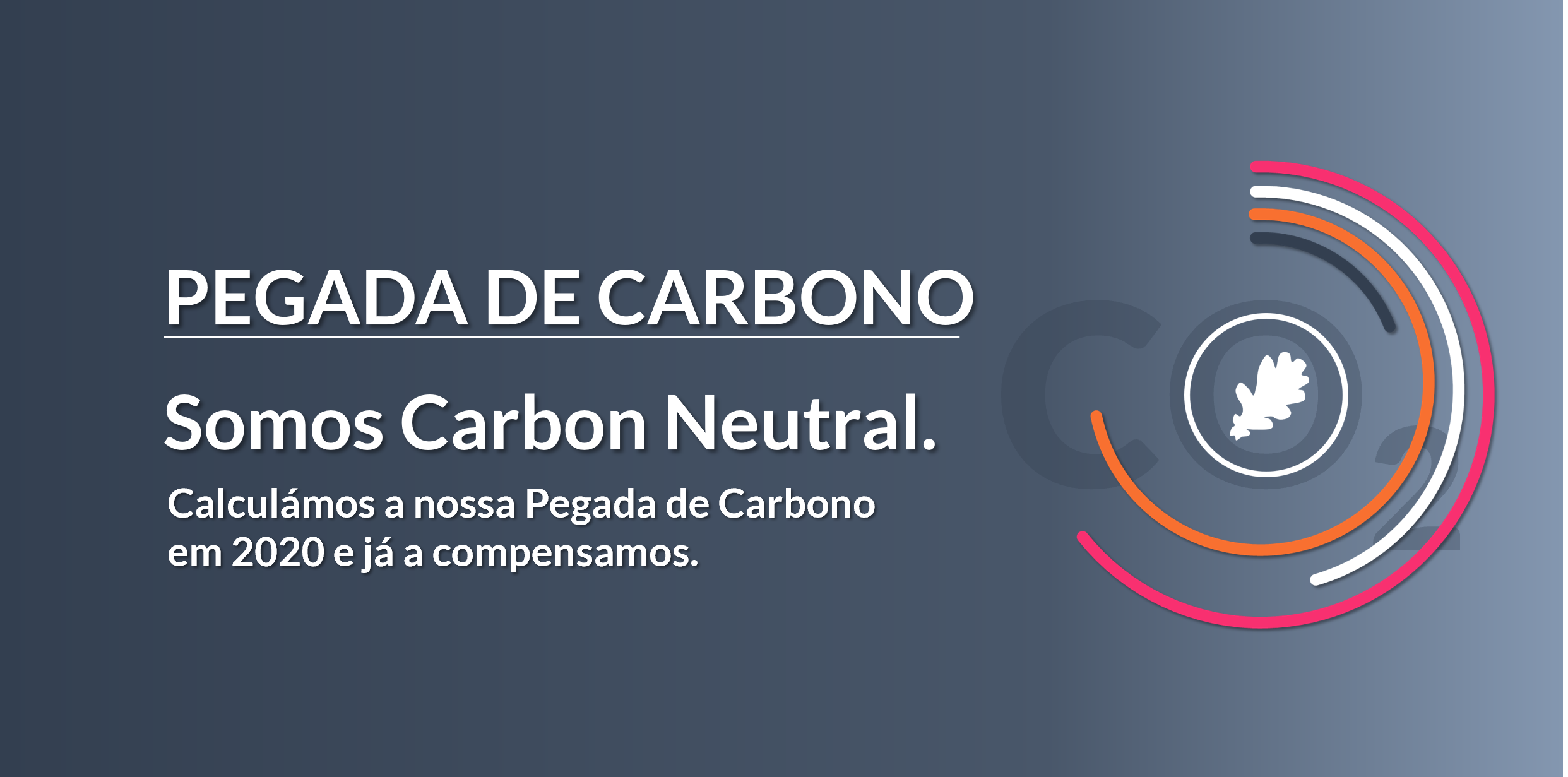 Somos uma plataforma Carbon Neutral [2020]