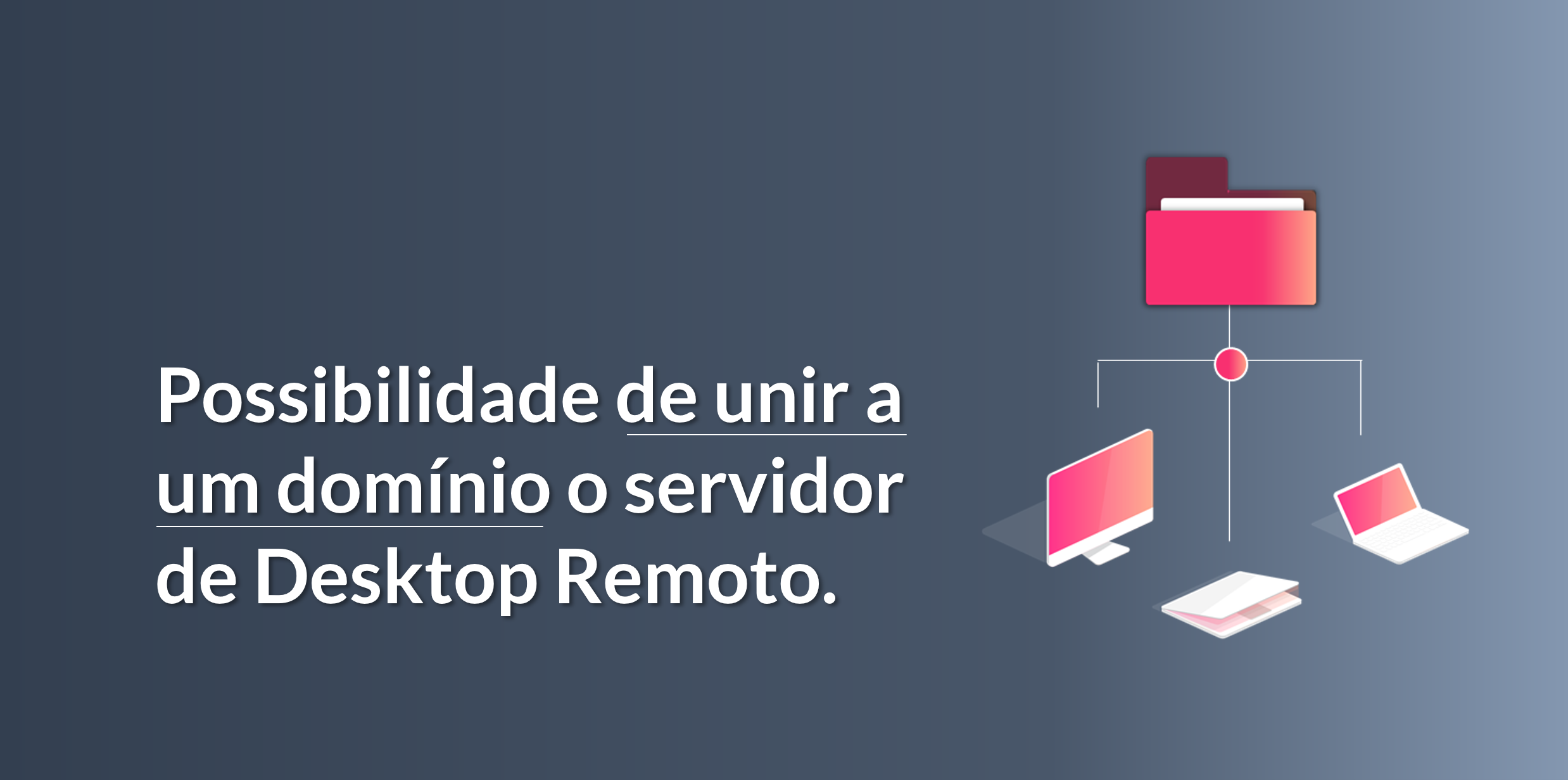 Possibilidade de associar o servidor de Desktop Remoto a um domínio