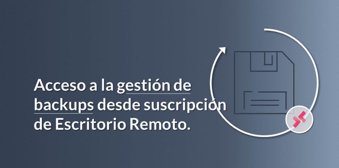 Acceso a la gestión de backups desde Escritorio Remoto