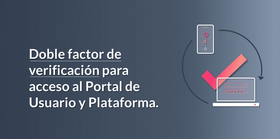 Doble Factor de Verificación para acceso al Portal de Usuario y Plataforma