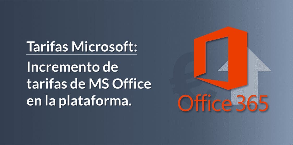 Incremento de tarifas de Microsoft Office 365 y cambios en la plataforma