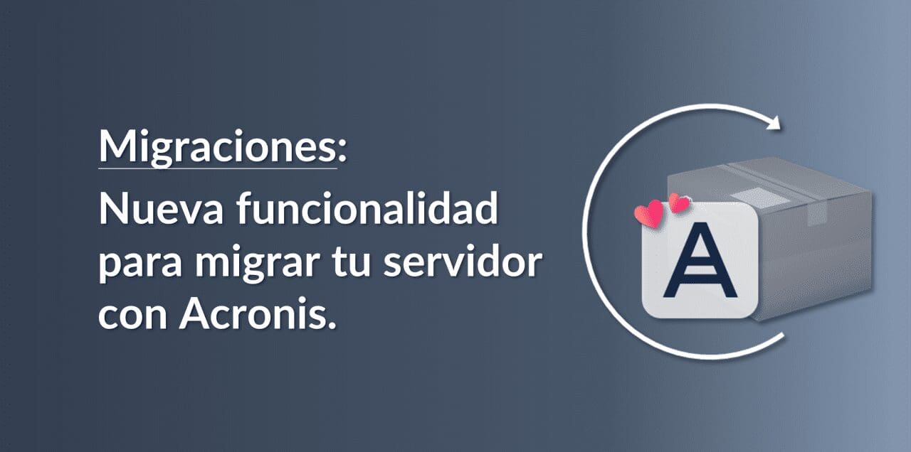 Tus migraciones también con Acronis