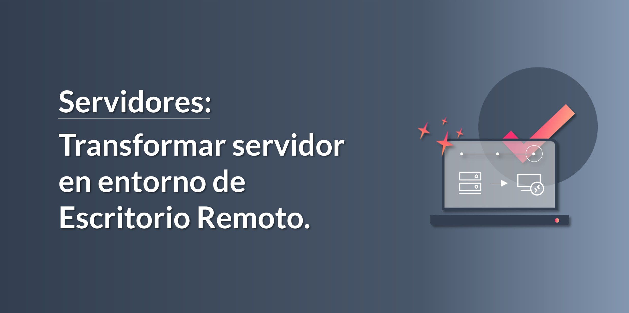 Transformar Servidor Virtual en Escritorio Remoto