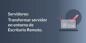 Funcionalidad para transformar Servidor en un Escritorio Remoto